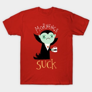 Mornings Suck T-Shirt